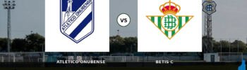 ATLETICO-ONUBENSE-BETIS-C